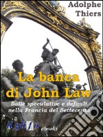 La banca di John LawBolle speculative e default nella Francia del Settecento. E-book. Formato Mobipocket