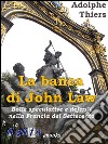 La banca di John LawBolle speculative e default nella Francia del Settecento. E-book. Formato EPUB ebook di Adolphe Thiers