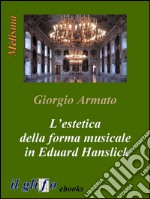 L’estetica della forma musicale in Eduard Hanslick. E-book. Formato Mobipocket ebook