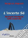L'incerto Sé. Strategie identitarie nella modernità. E-book. Formato EPUB ebook di Sergio A. Dagradi