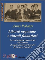 Libertà negoziale e vincoli finanziariLa contrattazione decentrata dei Comuni al vaglio dei Servizi Ispettivi di Finanza Pubblica . E-book. Formato Mobipocket