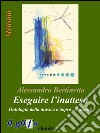 Eseguire l’inatteso. Ontologia della musica e improvvisazione. E-book. Formato EPUB ebook di Alessandro Bertinetto