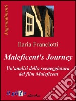 Maleficent's journey. Un'analisi della sceneggiatura del film Maleficent. E-book. Formato EPUB ebook