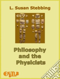 Philosophy and the Physicists. E-book. Formato Mobipocket ebook di L. Susan Stebbing