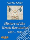 History of the Greek Revolution. E-book. Formato EPUB ebook