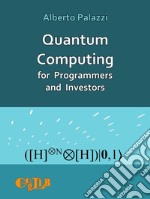 Quantum Computing for Programmers and Investorswith full implementation of algorithms in C. E-book. Formato EPUB