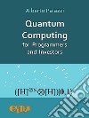 Quantum Computing for Programmers and Investorswith full implementation of algorithms in C. E-book. Formato EPUB ebook di Alberto Palazzi