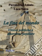 La fine del mondo. Visioni politiche e diserzione popolare. E-book. Formato EPUB