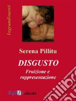 Disgusto. Fruizione e rappresentazione. E-book. Formato EPUB