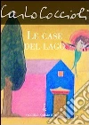Le case del lago. E-book. Formato EPUB ebook di Carlo Coccioli