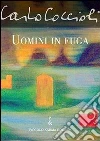 Uomini in fuga. E-book. Formato EPUB ebook di Carlo Coccioli