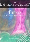 Budda e il suo glorioso mondo. E-book. Formato EPUB ebook di Carlo Coccioli