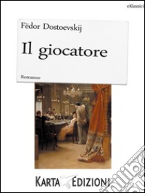Il giocatore eBook di Fëdor Dostoevskij - EPUB Libro
