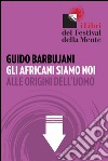 Gli africani siamo noi. E-book. Formato EPUB ebook