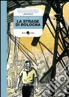 La strage di Bologna. E-book. Formato PDF ebook di Alex Boschetti