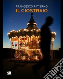 Il giostraio. E-book. Formato EPUB ebook di Francesco Patierno