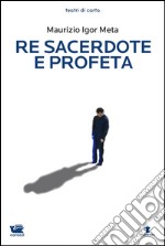 Re sacerdote e profeta. E-book. Formato EPUB ebook