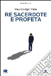 Re sacerdote e profeta. E-book. Formato EPUB ebook di Maurizio Igor Meta
