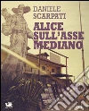 Alice sull'asse mediano. E-book. Formato EPUB ebook di Daniele Scarpati