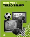 Terzo tempo: Quindici storie di sport. E-book. Formato EPUB ebook di Felice Panico