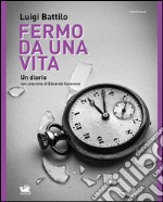 Fermo da una vita: Un diario. E-book. Formato EPUB ebook