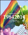 19842014. Volti e storie di 30 anni di lotte a Napoli per i diritti lgbt: Racconto fotografico di Mario Gelardi. E-book. Formato EPUB ebook