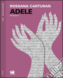 Adele. E-book. Formato PDF ebook di Rossana Carturan