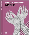 Adele. E-book. Formato EPUB ebook di Rossana Carturan