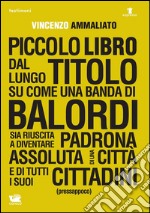 Piccolo libro dal lungo titolo. E-book. Formato Mobipocket ebook