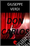 Don Carlos. Ediz. multilingue. E-book. Formato EPUB ebook di Giuseppe Verdi