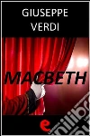 Macbeth. Ediz. multilingue. E-book. Formato Mobipocket ebook di Giuseppe Verdi