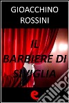 Il barbiere di Siviglia. Ediz. multilingue. E-book. Formato EPUB ebook