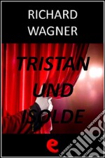 Tristan und Isolde (Tristano e Isotta). E-book. Formato EPUB ebook