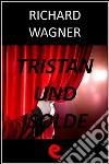 Tristan und Isolde (Tristano e Isotta). E-book. Formato EPUB ebook