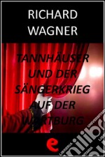 Tannhäuser und der Sängerkrieg auf der Wartburg (Tannhäuser e la gara dei cantori della Wartburg). E-book. Formato EPUB ebook