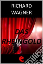 Das Rheingold (L'Oro del Reno). E-book. Formato EPUB ebook