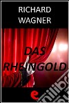 Das Rheingold (L'Oro del Reno). E-book. Formato Mobipocket ebook