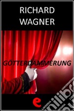 Götterdämmerung (Il Crepuscolo degli Dei). E-book. Formato EPUB ebook