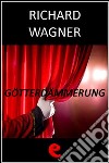 Götterdämmerung (Il Crepuscolo degli Dei). E-book. Formato EPUB ebook