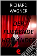 Der Fliegende Holländer (L'Olandese Volante). E-book. Formato EPUB ebook