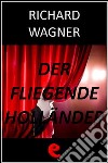 Der Fliegende Holländer (L'Olandese Volante). E-book. Formato EPUB ebook