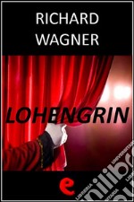 Lohengrin. Ediz. multilingue. E-book. Formato EPUB