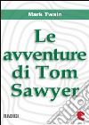 Le avventure di Tom Sawyer. E-book. Formato EPUB ebook