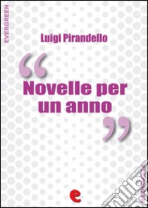 Novelle per un anno. E-book. Formato EPUB ebook di Luigi Pirandello