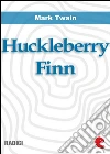 Huckleberry Finn. Ediz. italiana e inglese. E-book. Formato Mobipocket ebook di Mark Twain