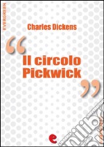 Il Circolo Pickwick (The Pickwick Papers). E-book. Formato EPUB ebook