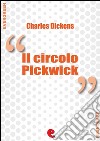 Il Circolo Pickwick (The Pickwick Papers). E-book. Formato EPUB ebook