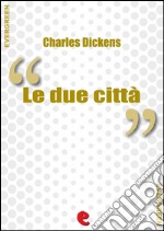 Le Due Città (A Tale of Two Cities). E-book. Formato EPUB ebook