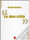 Le Due Città (A Tale of Two Cities). E-book. Formato EPUB ebook