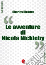 Le Avventure di Nicola Nickleby (The Life and Adventures of Nicholas Nickleby). E-book. Formato EPUB ebook